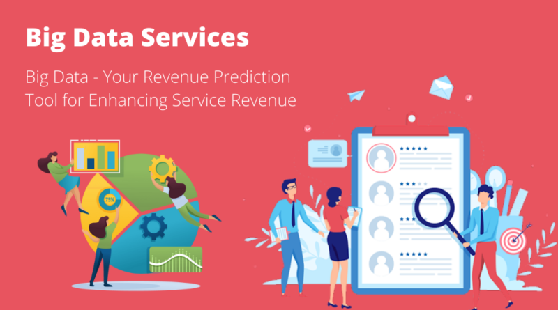 Big Data - Your Revenue Prediction Tool for Enhancing Service Revenue